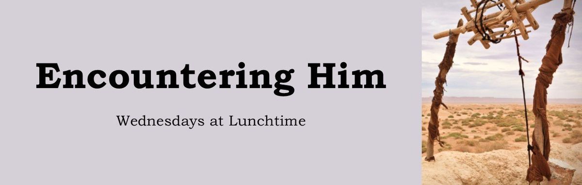 Encountering Him