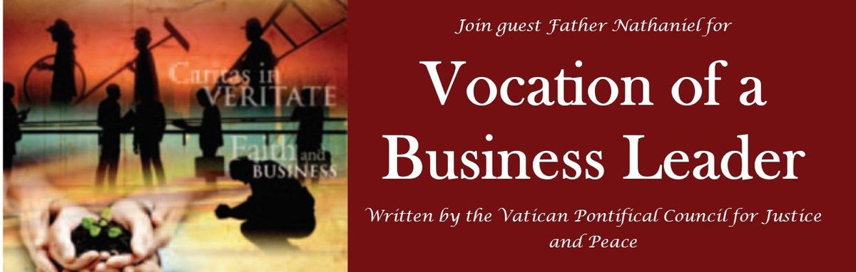Vocation of a Business Leader: A Conversation with Father Nathaniel