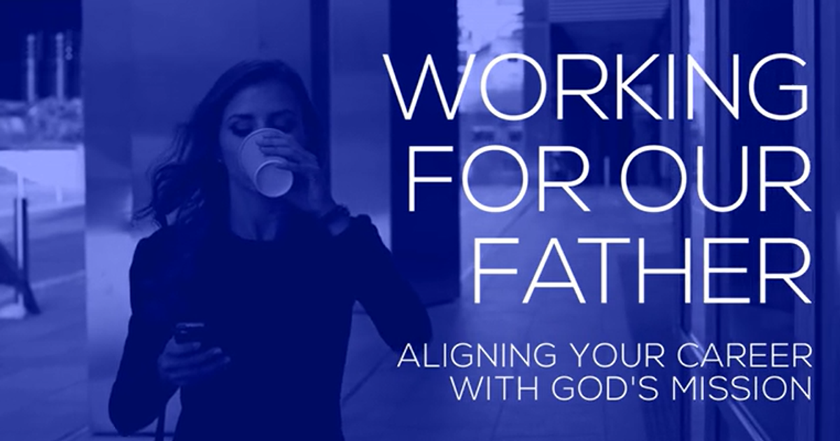 Working for Our Father